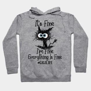 It's Fine I'm Fine Everything Is Fine Gigi Life Funny Black Cat Shirt Hoodie